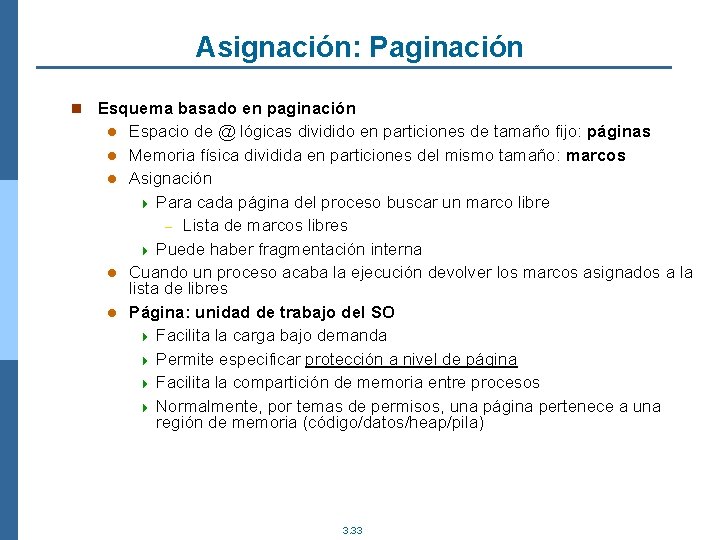 Asignación: Paginación n Esquema basado en paginación l l l Espacio de @ lógicas