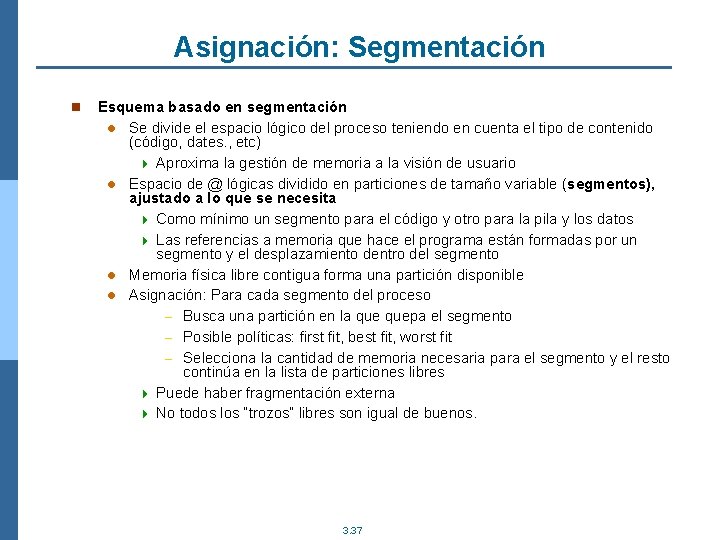 Asignación: Segmentación n Esquema basado en segmentación l Se divide el espacio lógico del