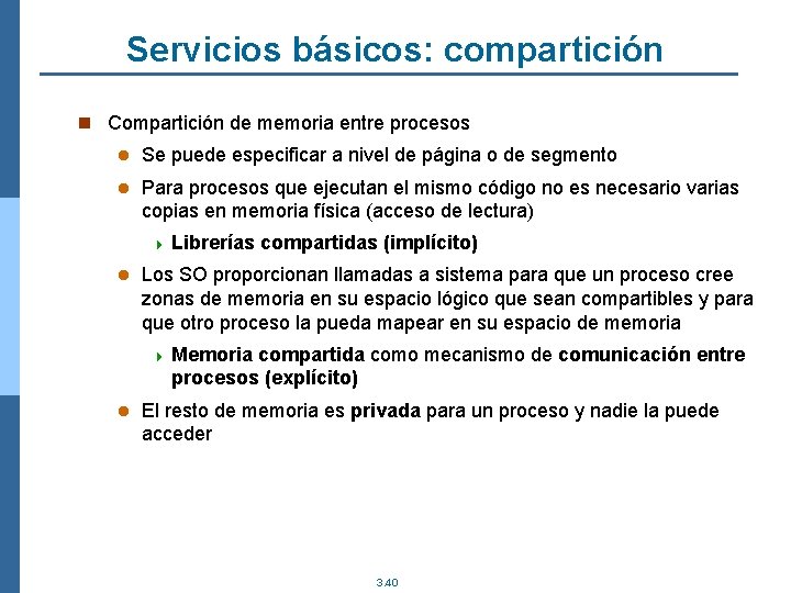 Servicios básicos: compartición n Compartición de memoria entre procesos l Se puede especificar a