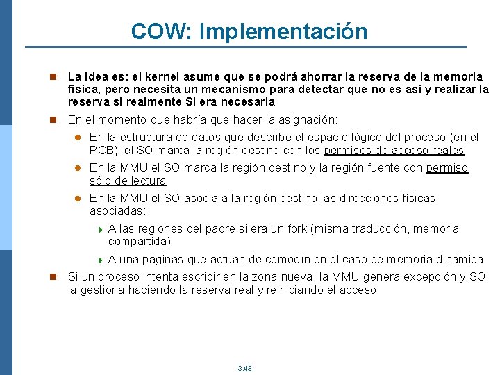 COW: Implementación n La idea es: el kernel asume que se podrá ahorrar la