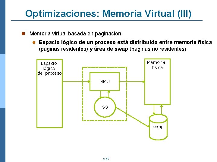 Optimizaciones: Memoria Virtual (III) n Memoria virtual basada en paginación l Espacio lógico de