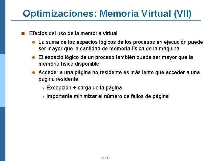 Optimizaciones: Memoria Virtual (VII) n Efectos del uso de la memoria virtual l La