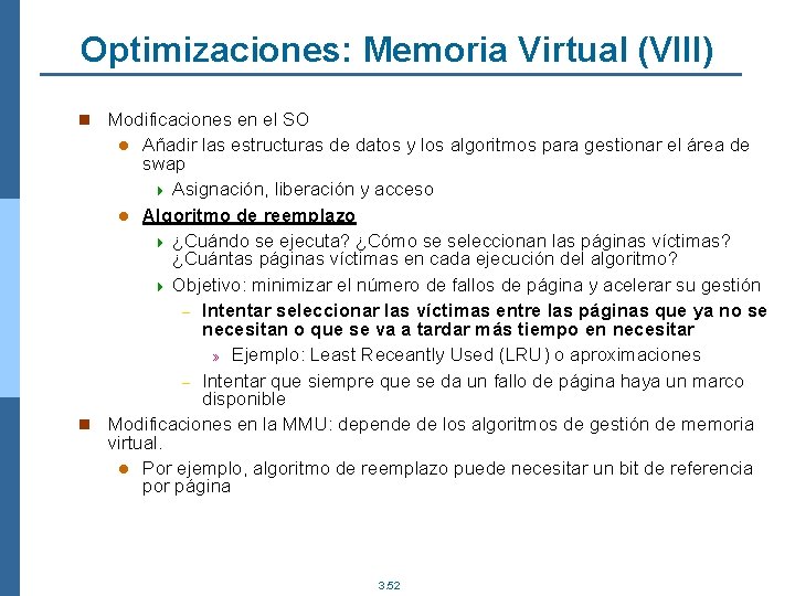 Optimizaciones: Memoria Virtual (VIII) n Modificaciones en el SO Añadir las estructuras de datos