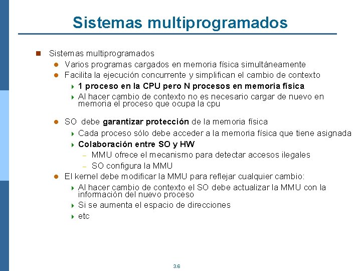 Sistemas multiprogramados n Sistemas multiprogramados Varios programas cargados en memoria física simultáneamente l Facilita