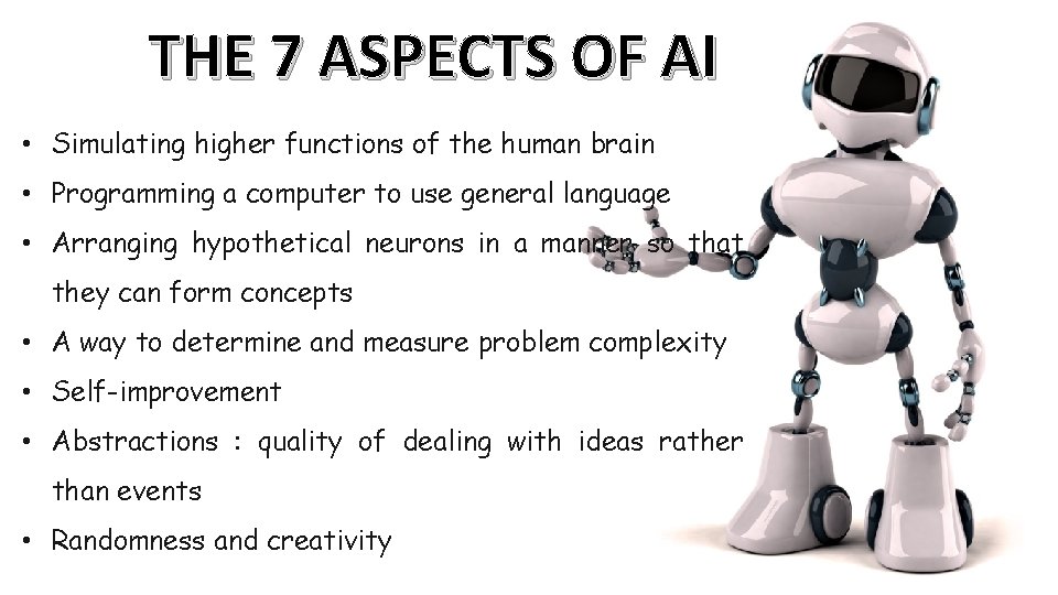 THE 7 ASPECTS OF AI • Simulating higher functions of the human brain •