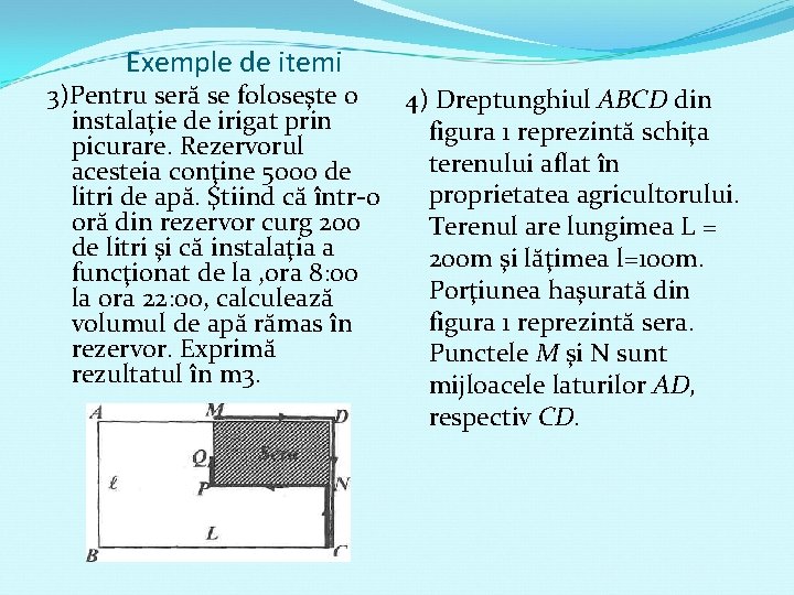 Exemple de itemi 3)Pentru seră se foloseşte o 4) Dreptunghiul ABCD din instalaţie de