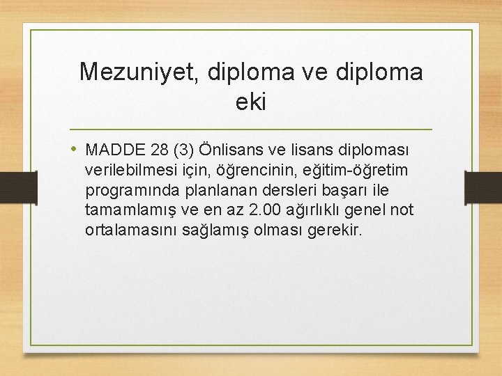 Mezuniyet, diploma ve diploma eki • MADDE 28 (3) Önlisans ve lisans diploması verilebilmesi