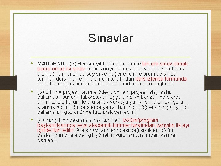 Sınavlar • MADDE 20 – (2) Her yarıyılda, dönem içinde biri ara sınav olmak