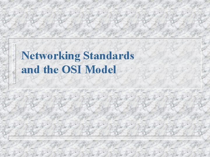 Networking Standards and the OSI Model 