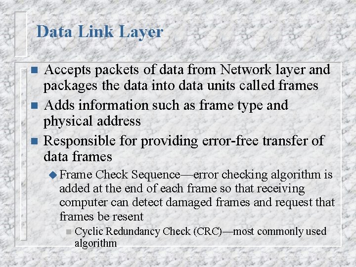 Data Link Layer n n n Accepts packets of data from Network layer and