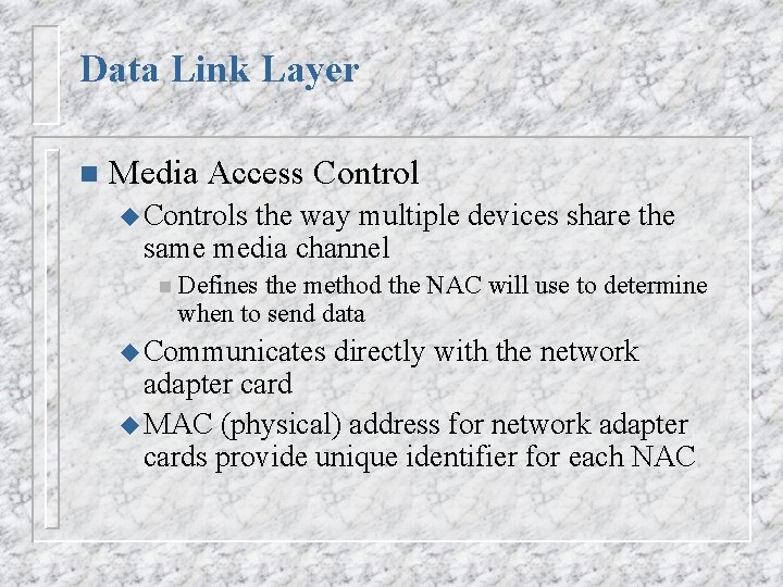 Data Link Layer n Media Access Control u Controls the way multiple devices share