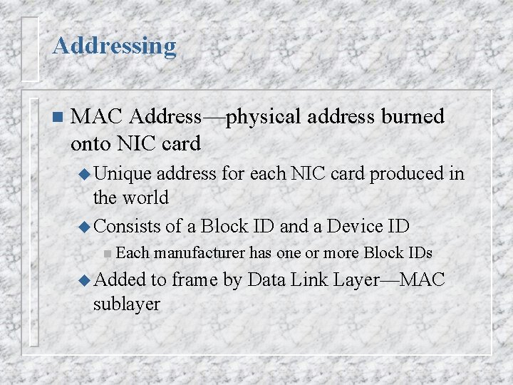 Addressing n MAC Address—physical address burned onto NIC card u Unique address for each