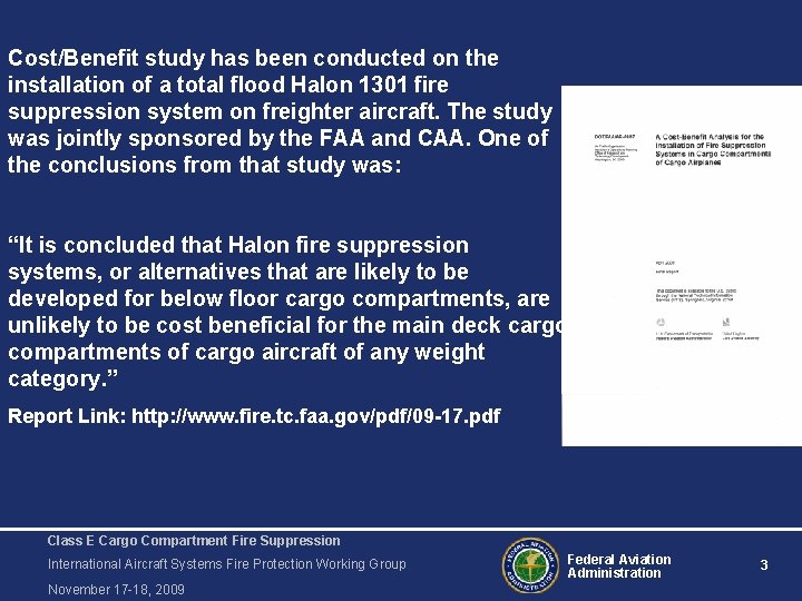 Cost/Benefit study has been conducted on the installation of a total flood Halon 1301