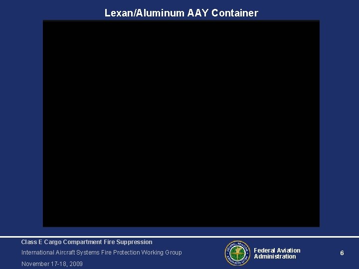 Lexan/Aluminum AAY Container Class E Cargo Compartment Fire Suppression International Aircraft Systems Fire Protection