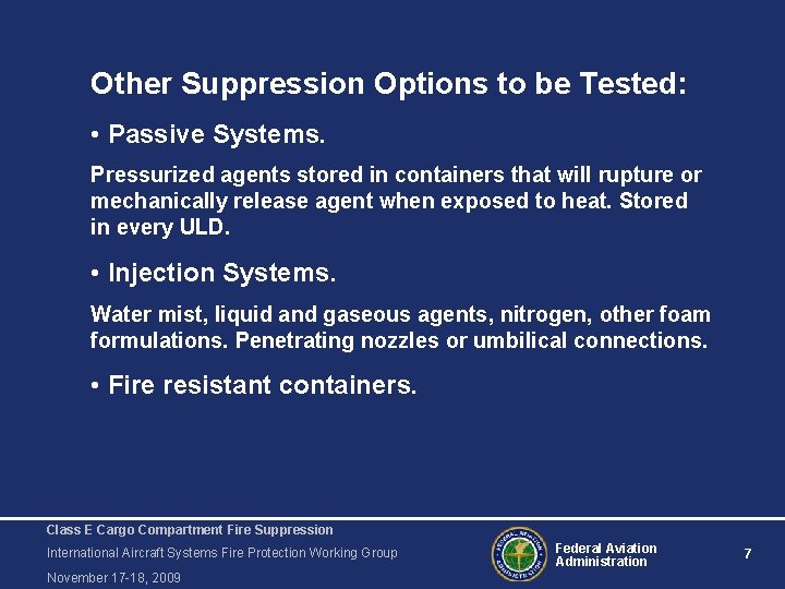Other Suppression Options to be Tested: • Passive Systems. Pressurized agents stored in containers