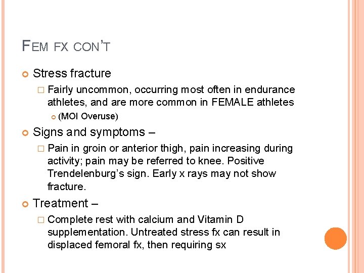FEM FX CON’T Stress fracture � Fairly uncommon, occurring most often in endurance athletes,