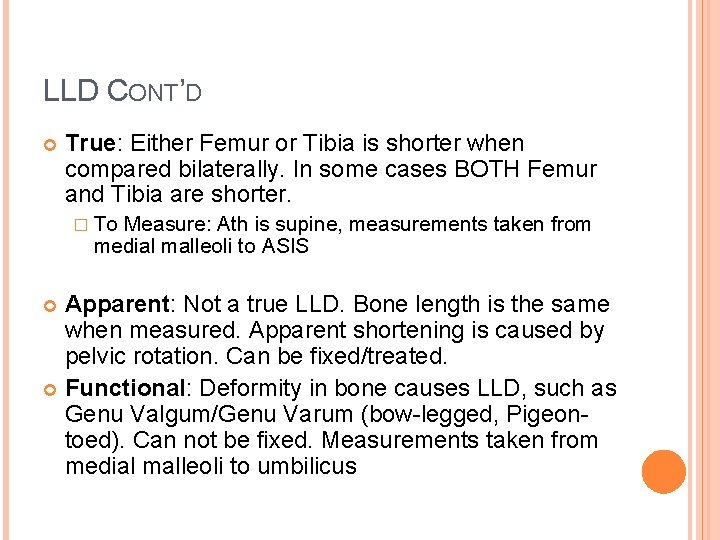 LLD CONT’D True: Either Femur or Tibia is shorter when compared bilaterally. In some