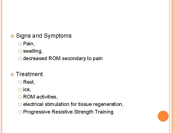  Signs and Symptoms � Pain, � swelling, � decreased ROM secondary to pain