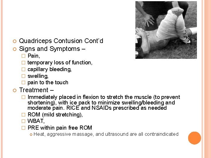  Quadriceps Contusion Cont’d Signs and Symptoms – � � � Pain, temporary loss