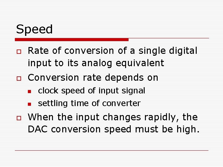 Speed o o o Rate of conversion of a single digital input to its