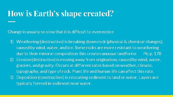 How is Earth’s shape created? Change is usually so slow that it is difficult