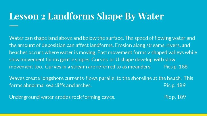 Lesson 2 Landforms Shape By Water can shape land above and below the surface.