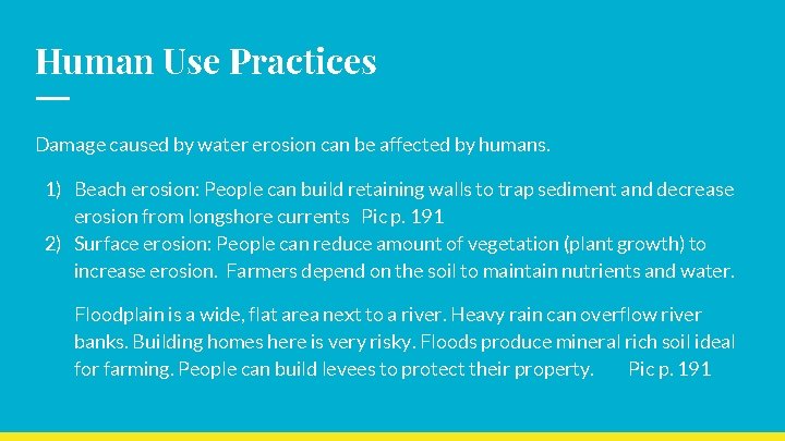 Human Use Practices Damage caused by water erosion can be affected by humans. 1)
