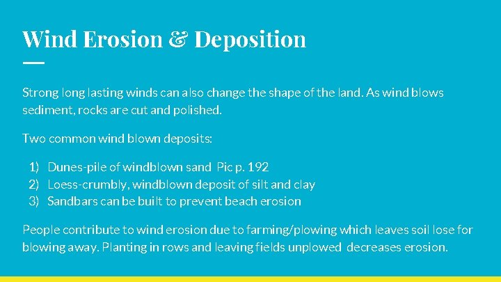 Wind Erosion & Deposition Strong lasting winds can also change the shape of the