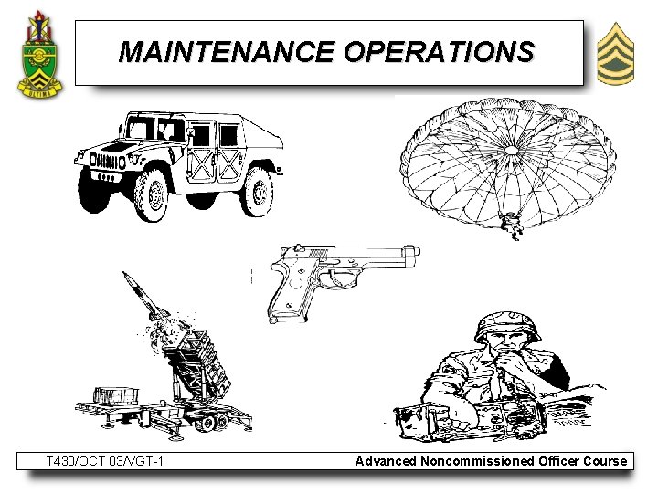 MAINTENANCE OPERATIONS T 430/OCT 03/VGT-1 Advanced Noncommissioned Officer Course 
