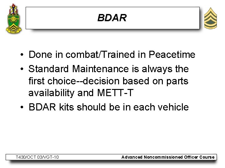BDAR • Done in combat/Trained in Peacetime • Standard Maintenance is always the first
