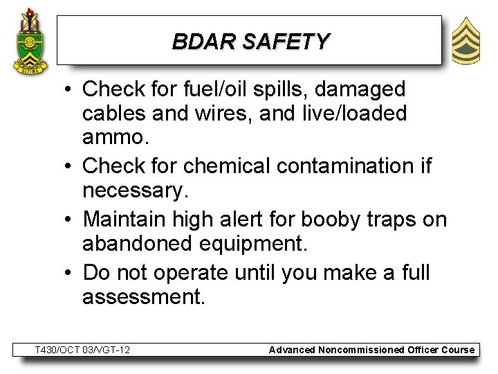 BDAR SAFETY • Check for fuel/oil spills, damaged cables and wires, and live/loaded ammo.