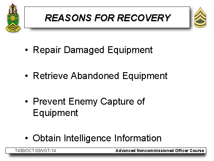 REASONS FOR RECOVERY • Repair Damaged Equipment • Retrieve Abandoned Equipment • Prevent Enemy