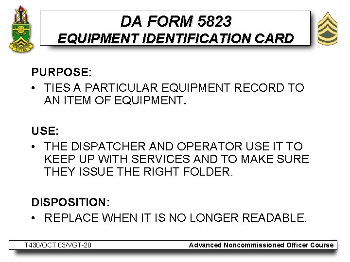 DA FORM 5823 EQUIPMENT IDENTIFICATION CARD PURPOSE: • TIES A PARTICULAR EQUIPMENT RECORD TO