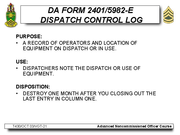 DA FORM 2401/5982 -E DISPATCH CONTROL LOG PURPOSE: • A RECORD OF OPERATORS AND