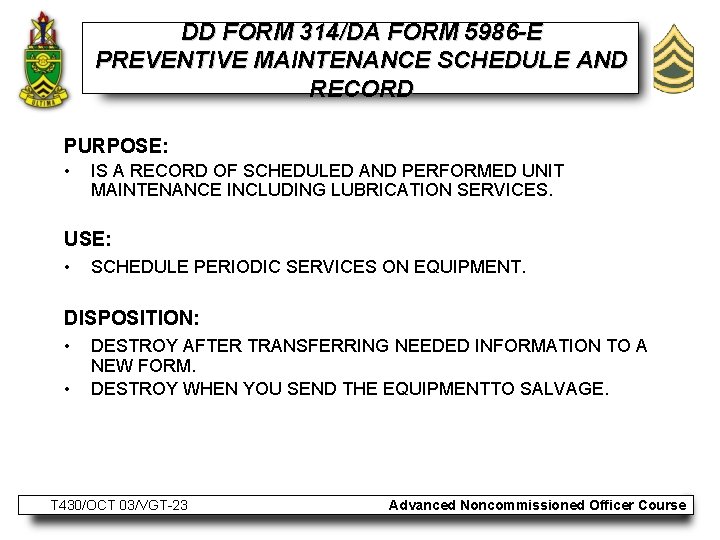 DD FORM 314/DA FORM 5986 -E PREVENTIVE MAINTENANCE SCHEDULE AND RECORD PURPOSE: • IS