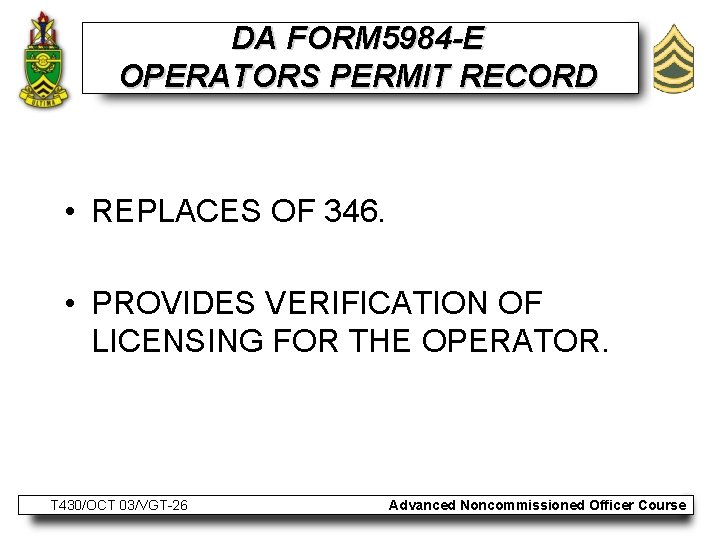 DA FORM 5984 -E OPERATORS PERMIT RECORD • REPLACES OF 346. • PROVIDES VERIFICATION