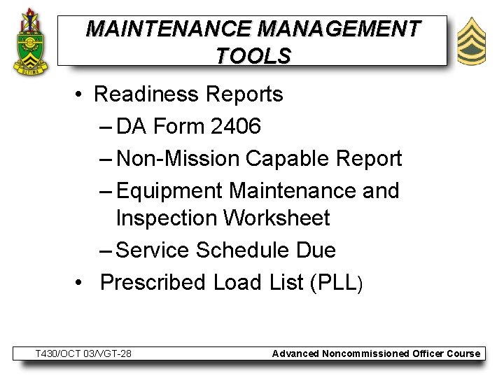 MAINTENANCE MANAGEMENT TOOLS • Readiness Reports – DA Form 2406 – Non-Mission Capable Report