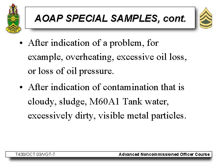 AOAP SPECIAL SAMPLES, cont. • After indication of a problem, for example, overheating, excessive