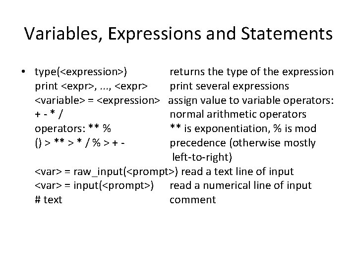 Variables, Expressions and Statements • type(<expression>) print <expr>, . . . , <expr> <variable> Variables, Expressions and Statements • type(<expression>) print <expr>, . . . , <expr> <variable>
