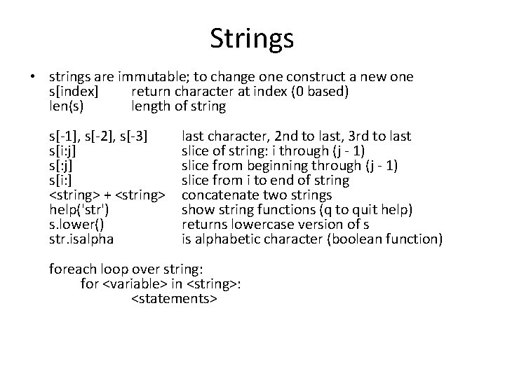 Strings • strings are immutable; to change one construct a new one s[index] return