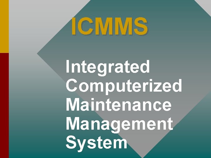 ICMMS Integrated Computerized Maintenance Management System 