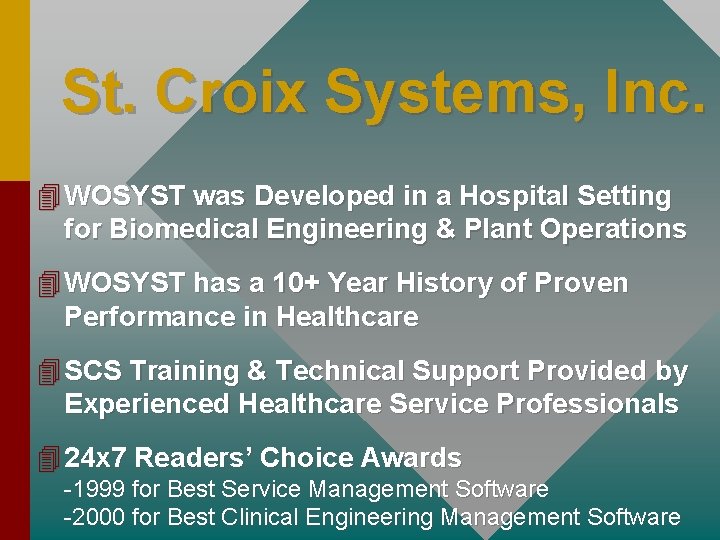 St. Croix Systems, Inc. 4 WOSYST was Developed in a Hospital Setting for Biomedical