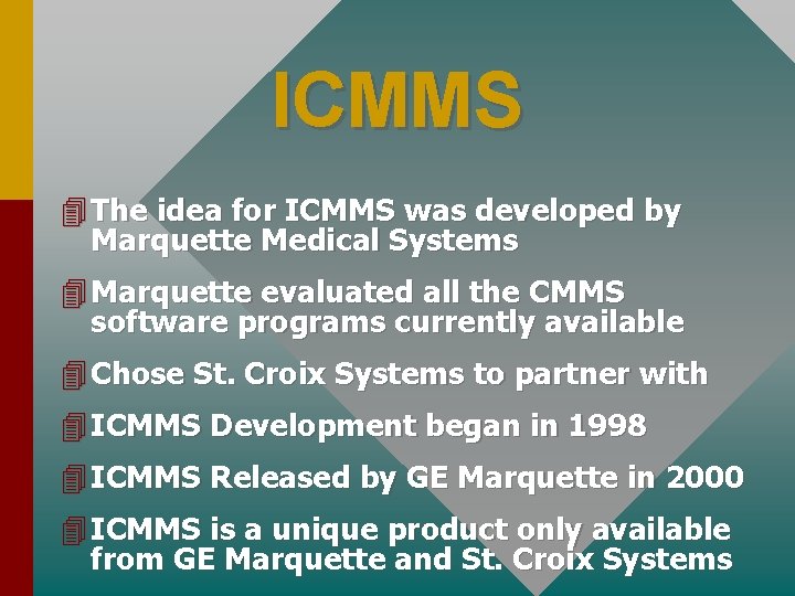ICMMS 4 The idea for ICMMS was developed by Marquette Medical Systems 4 Marquette