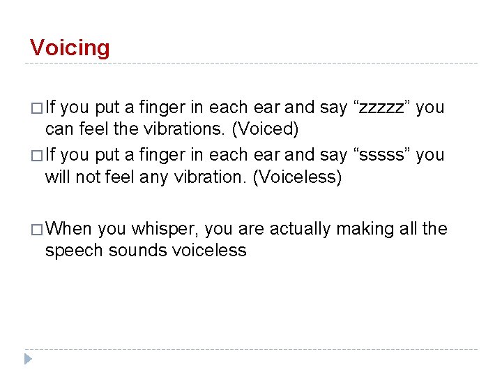 Voicing � If you put a finger in each ear and say “zzzzz” you