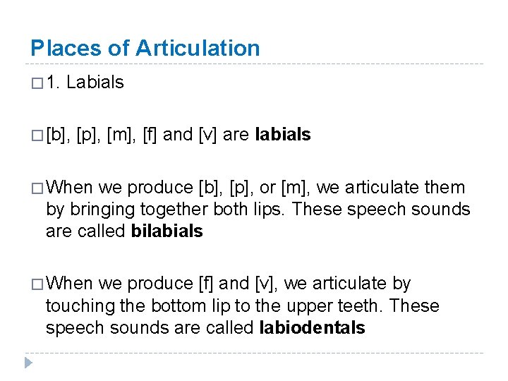 Places of Articulation � 1. Labials � [b], [p], [m], [f] and [v] are