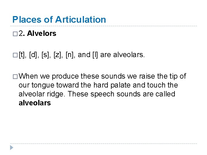 Places of Articulation � 2. Alvelors � [t], [d], [s], [z], [n], and [l]