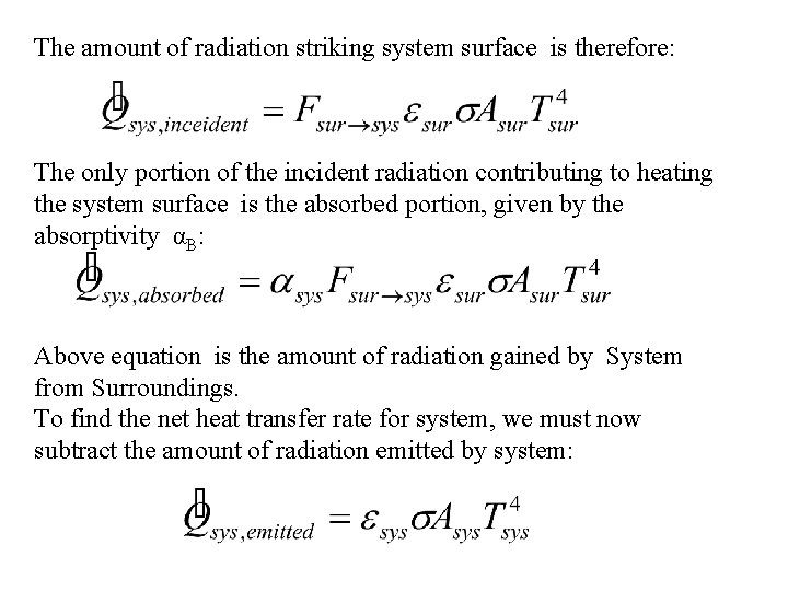 The amount of radiation striking system surface is therefore: The only portion of the