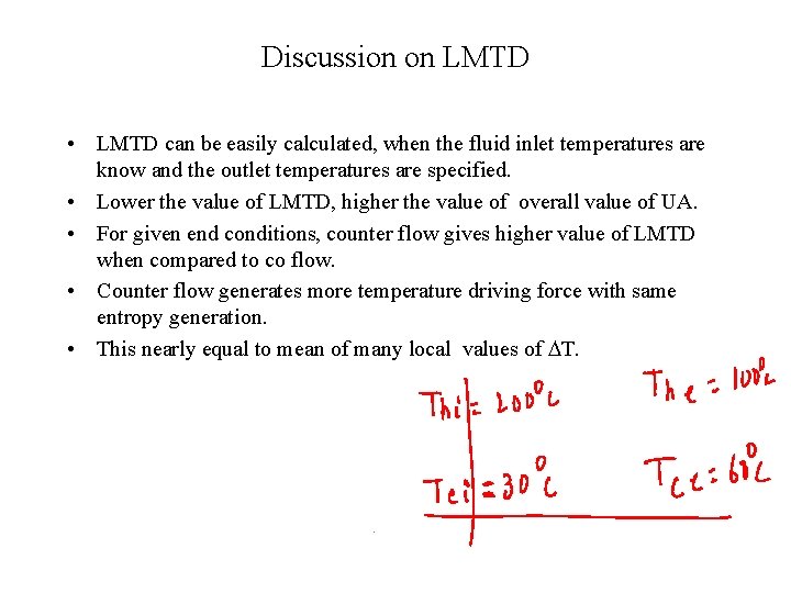 Discussion on LMTD • LMTD can be easily calculated, when the fluid inlet temperatures