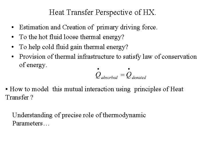 Heat Transfer Perspective of HX. • • Estimation and Creation of primary driving force.