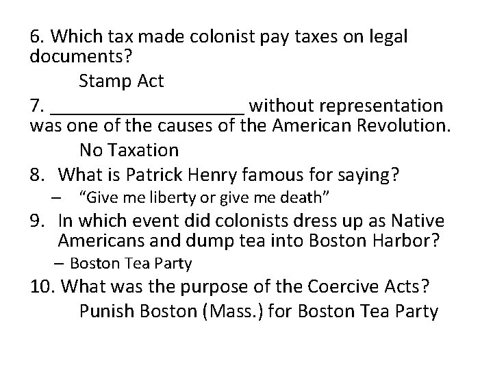 6. Which tax made colonist pay taxes on legal documents? Stamp Act 7. __________ 6. Which tax made colonist pay taxes on legal documents? Stamp Act 7. __________